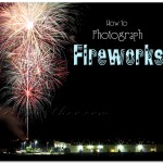 How to Photograph Fireworks