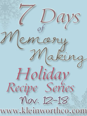 7 days of memory making, holiday recipe series