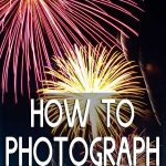 How to Photograph Fireworks