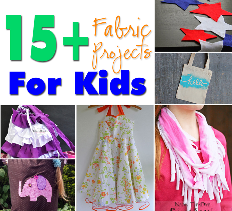 15+ Fabric Projects for Kids www.kleinworthco.com