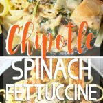 Chipotle Spinach Fettuccine