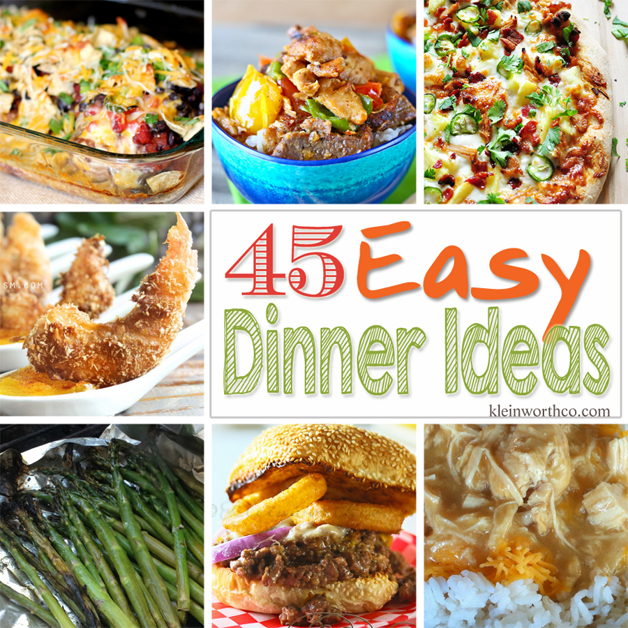 45 Easy Dinner Ideas