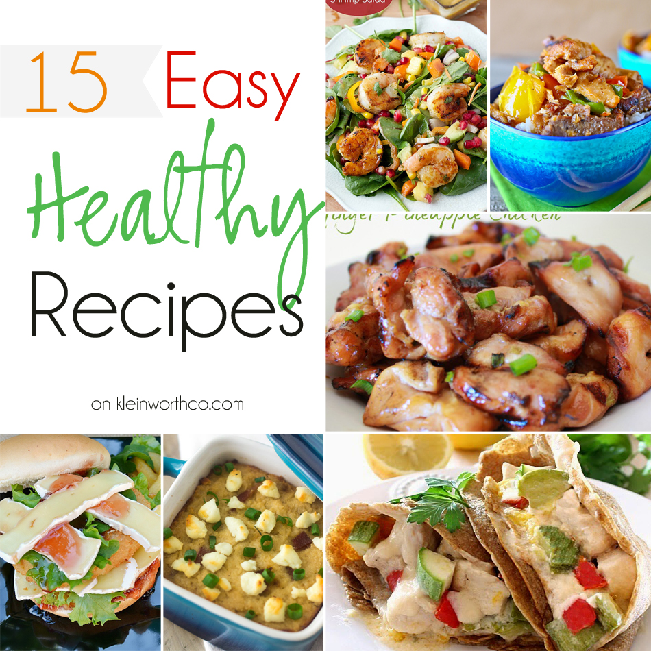 15 Easy Healthy Recipes - Kleinworth & Co