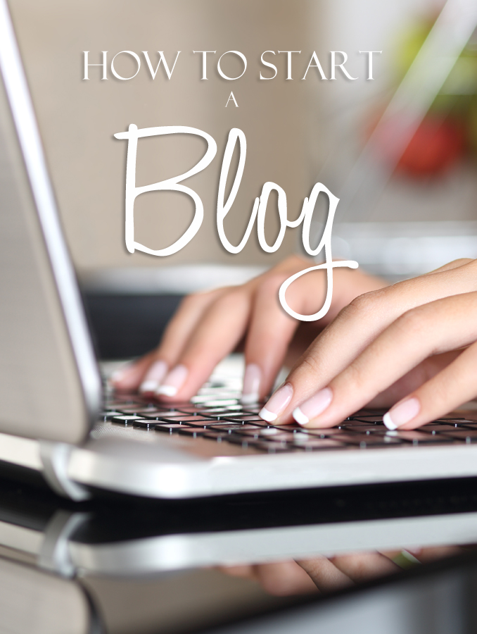 How to Start a Blog {A Step by Step Guide}
