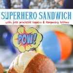 Superhero Sandwich is a fun meal for kids with these FREE printable sandwich toppers & matching temporary tattoos. Make your kid's summer adventurous!