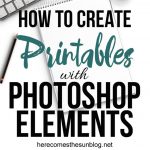 How to Create Printables with Photoshop Elements