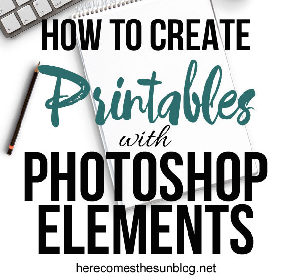 How to Create Printables with Photoshop Elements