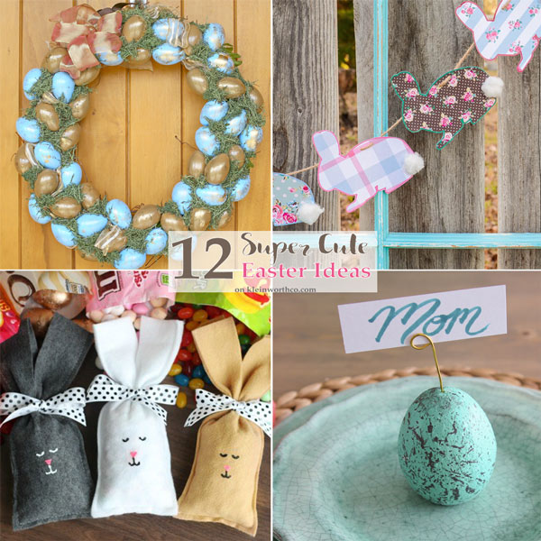 12 Super Cute Easter Ideas