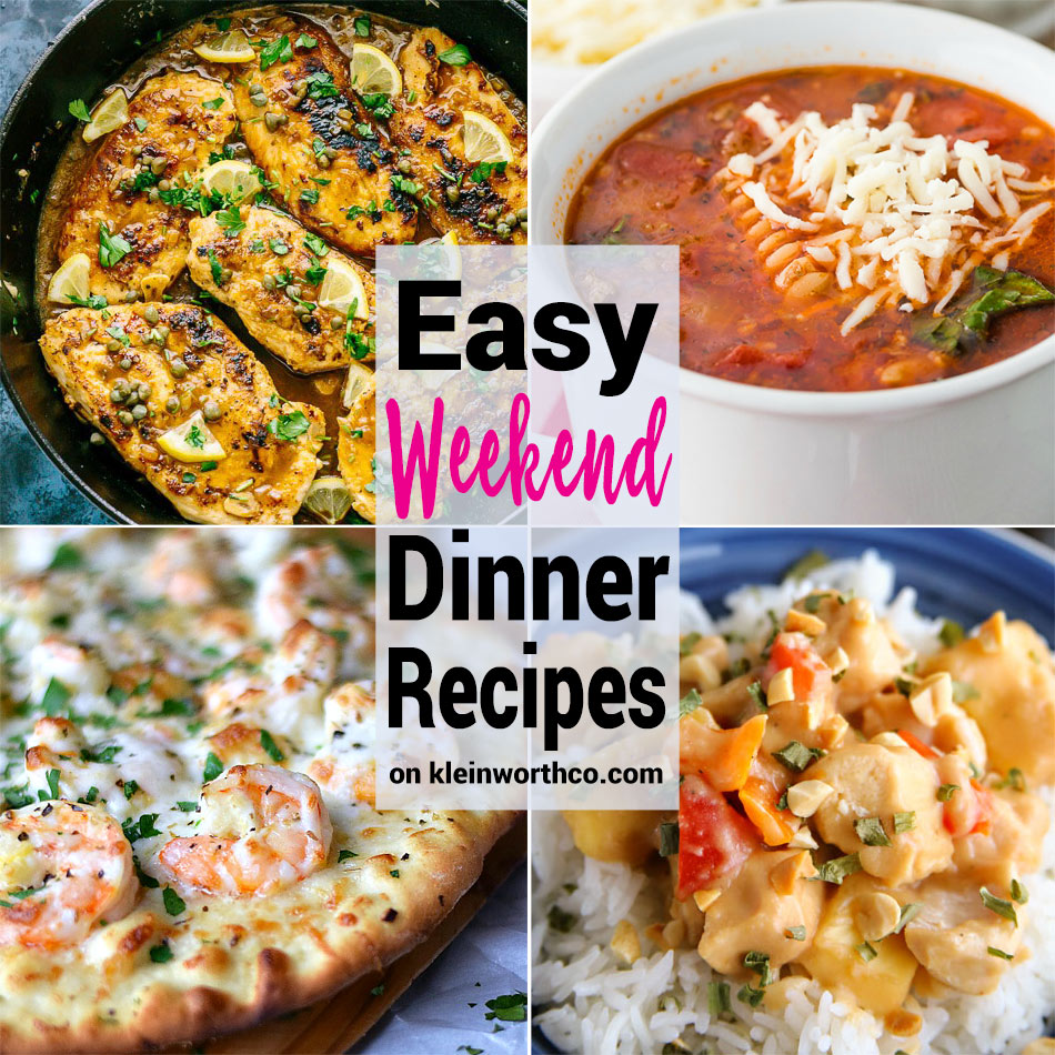 Easy Weekend Dinner Recipes - Kleinworth & Co