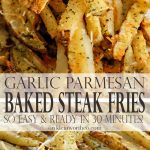 Garlic Parmesan Baked Steak Fries