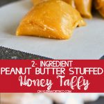 Peanut Butter Stuffed Honey Taffy