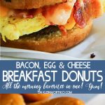 Bacon, Egg & Cheese Breakfast Donuts