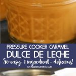 Pressure Cooker Caramel Dulce de Leche