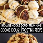 Cookie Dough Frosting - Brownie Cookie Dough Freak Cake