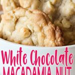 The best White Chocolate Macadamia Nut Cookies