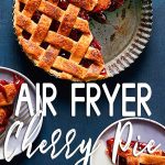 Easy Cherry Pie - Air Fryer