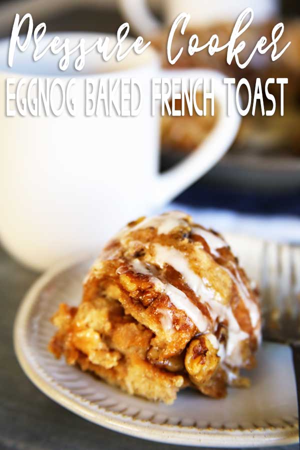 Pressure Cooker Eggnog French Toast