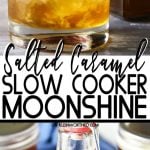 Slow Cooker Salted Caramel Moonshine