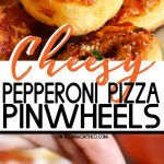 Cheesy Pepperoni Pizza Pinwheels