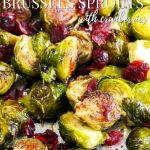 Balsamic Brussel Sprouts roasted with cranberries