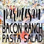 Parmesan Ranch Pasta Salad